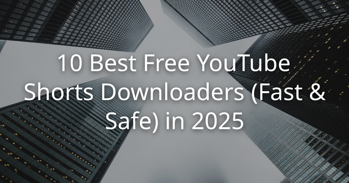 10 Best Free YouTube Shorts Downloaders (Fast & Safe) in 2025